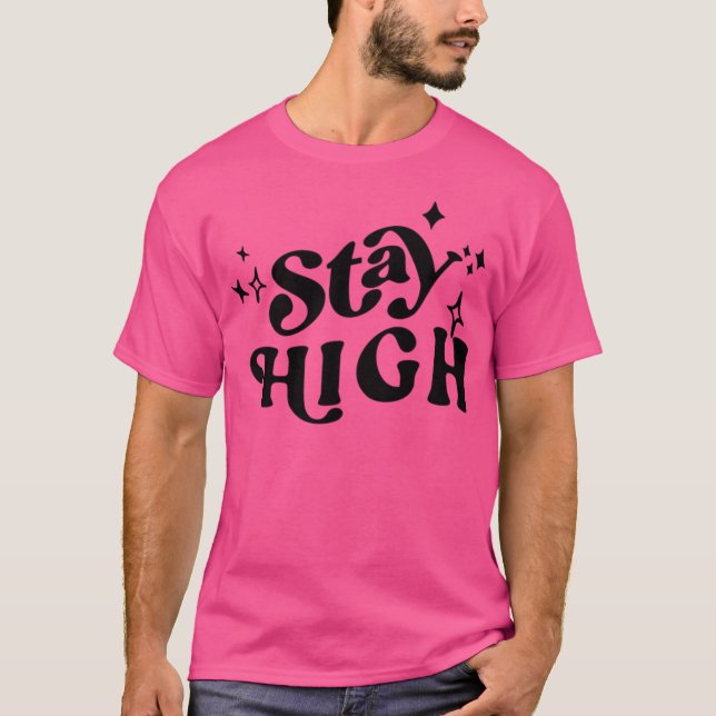 Stay High T-Shirt (Front)