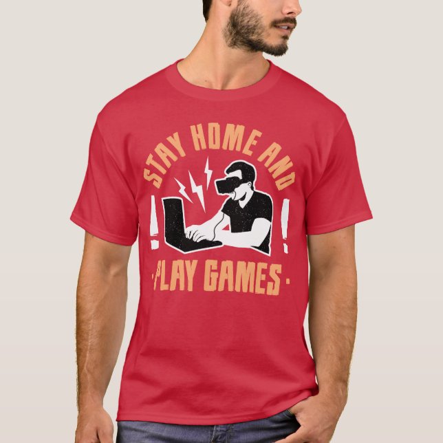 Stay Home and Play Game funny funny T-Shirt (Front)