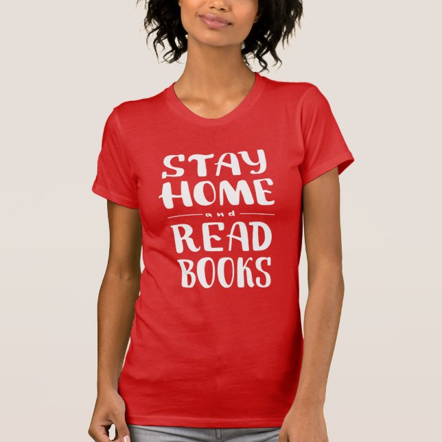 Stay Home and Read Books T-Shirt (Front)
