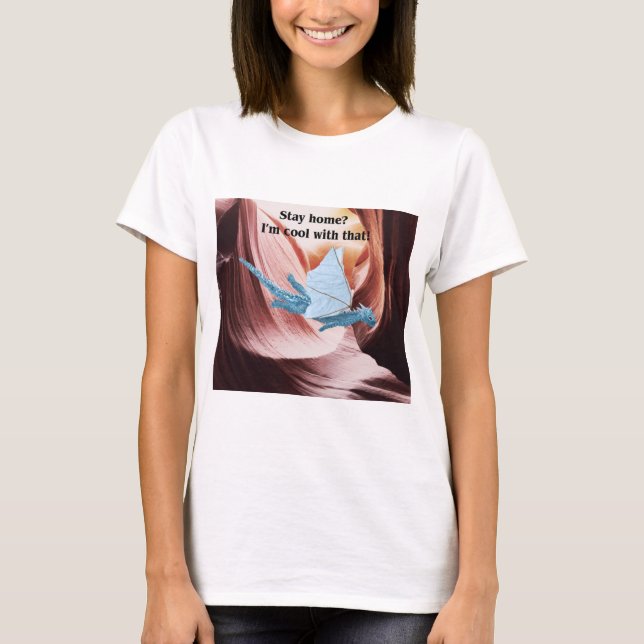 Stay Home? I'm Cool With That! T-Shirt (Front)