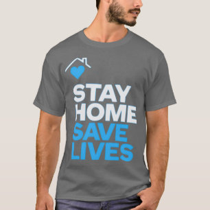 stay home save lives coronavirus covide19 1 T-Shirt