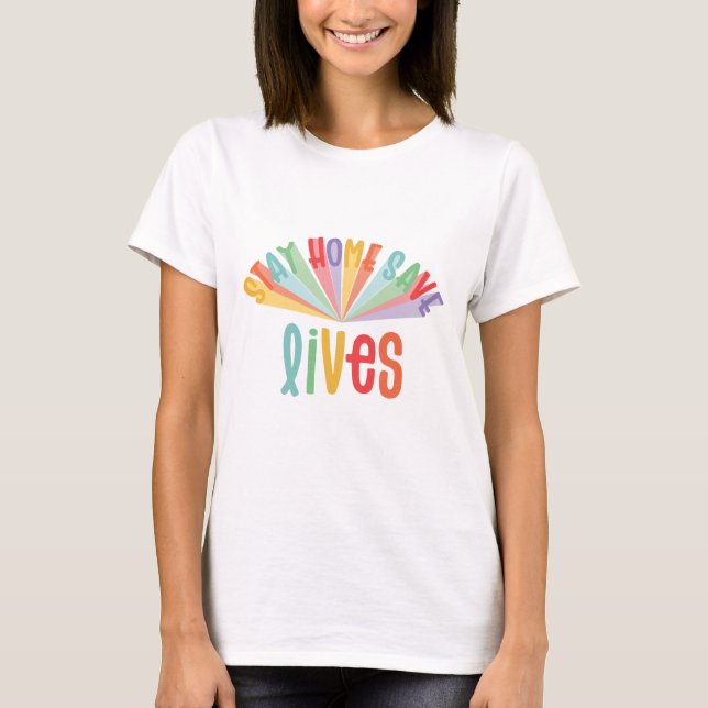 Stay home save lives rainbow colourful T-Shirt (Front)