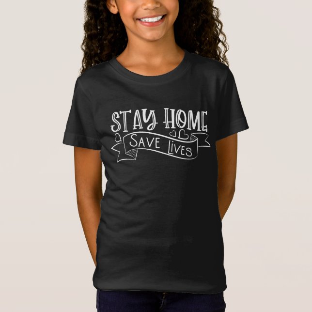 Stay Home | Save Lives T-Shirt (Front)