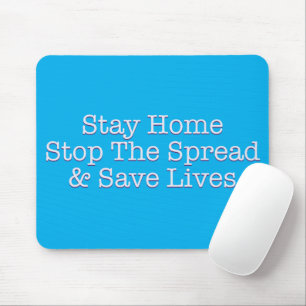 Stay Home Stop The Spread & Save Lives Mouse Pad