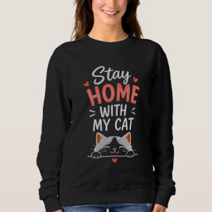 Stay Home With My Cat Cosy Introvert Cat Lover Sweatshirt