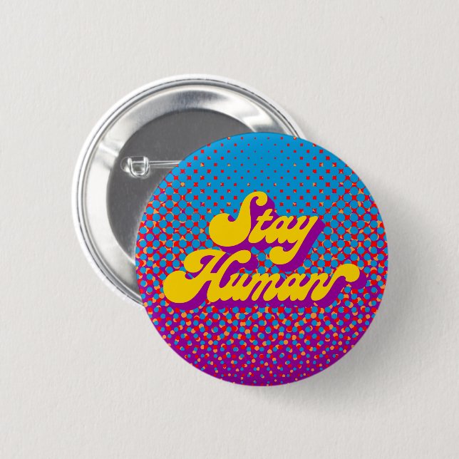 Stay Human 6 Cm Round Badge (Front & Back)