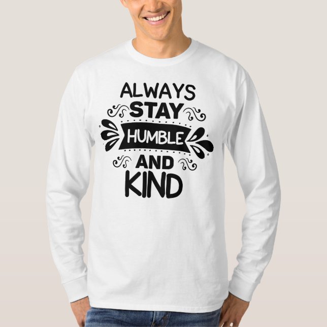 Stay Humble and be kind T-Shirt (Front)