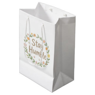 Stay humble earthy tones text on white medium gift bag