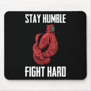 Stay Humble Fight Hard Boxing Gloves - Boxer  Mouse Pad