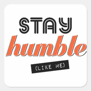 STAY HUMBLE - Funny Stickers