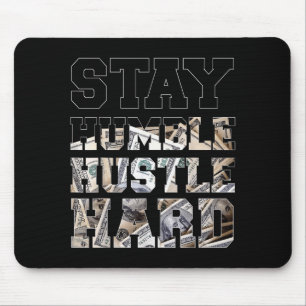 Stay Humble Hustle Hard Lifestyle Hip Hop Money Ch Mouse Pad