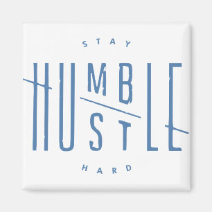 Stay Humble, Hustle Hard Magnet