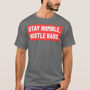Stay humble hustle hard motivational typography T-Shirt