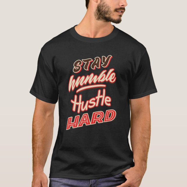 Stay Humble | Hustle Hard T-Shirt (Front)