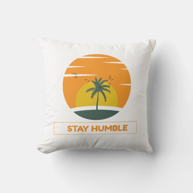 Stay humble motivational quote Throw Pillow (Front)