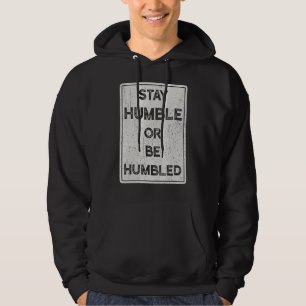 Stay Humble Or Be Humbled For People Live Positive Hoodie