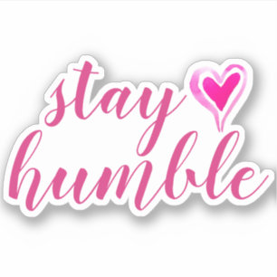 Stay Humble   Pink Custom Cut Vinyl 