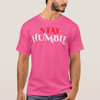 Stay Humble Shirt Hustler Hip Hop Gift Streetwear 