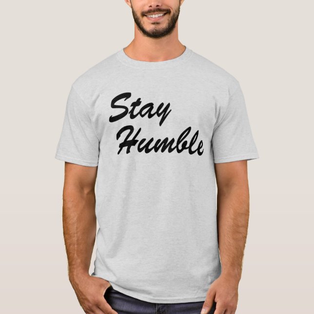 Stay Humble - Simple Elegant Cursive Inspirational T-Shirt (Front)