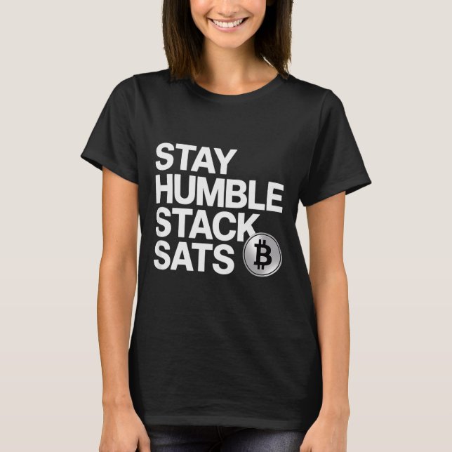 Stay Humble Stack Sats  T-Shirt (Front)