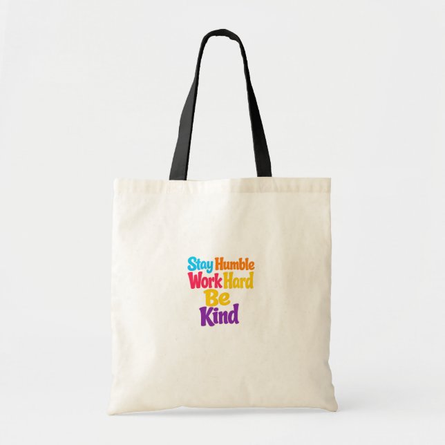 Stay Humble, Work Hard, Be Kind Tote Bag (Front)