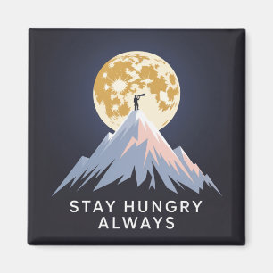 Stay Hungry Always Magnet