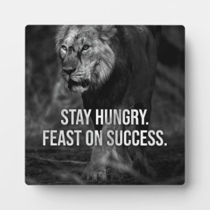 Stay Hungry, Feast On Success , Lion - Motivation Plaque