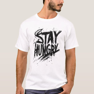 Stay Hungry Motivational Grunge Typography Gym Wor T-Shirt