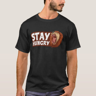 Stay Hungry Roaring Lion Mane Wild Animals Insatia T-Shirt
