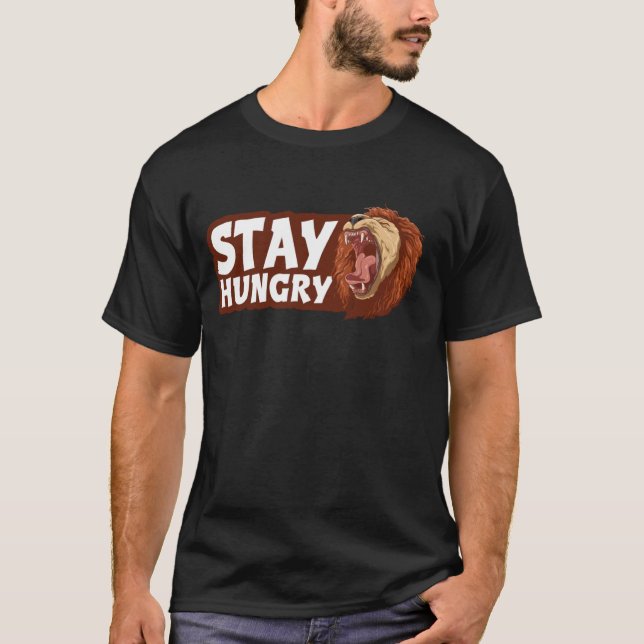 Stay Hungry Roaring Lion Mane Wild Animals Insatia T-Shirt (Front)