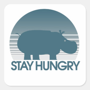 Stay Hungry Square Sticker