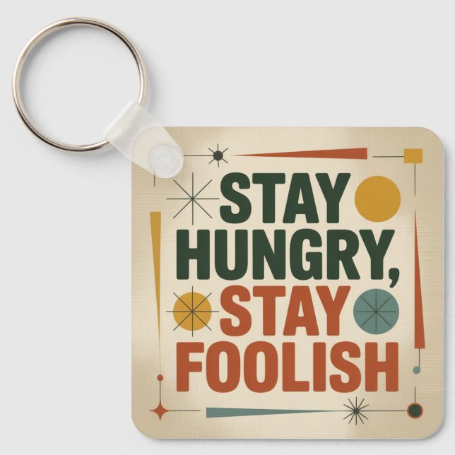 Stay Hungry, Stay Foolish Key Ring (Front)