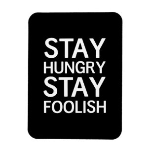 Stay Hungry Stay Foolish Magnet