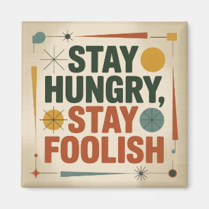Stay Hungry, Stay Foolish Magnet