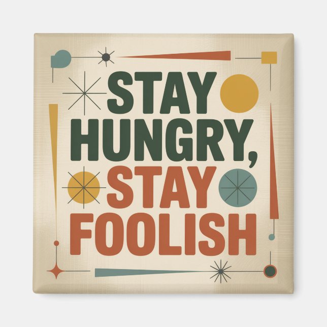 Stay Hungry, Stay Foolish Magnet (Front)