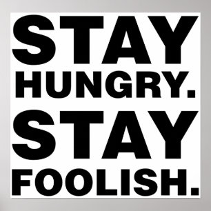 Stay Hungry. Stay Foolish. Poster