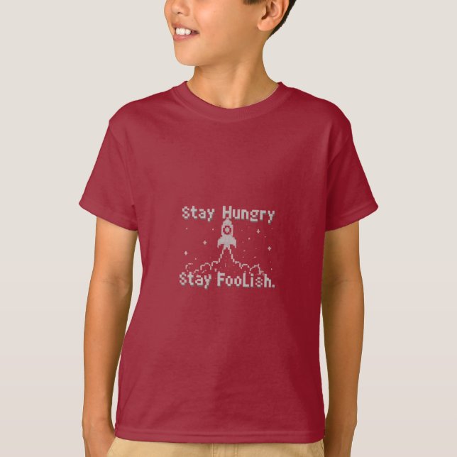 Stay Hungry, Stay Foolish T-Shirt (Front)