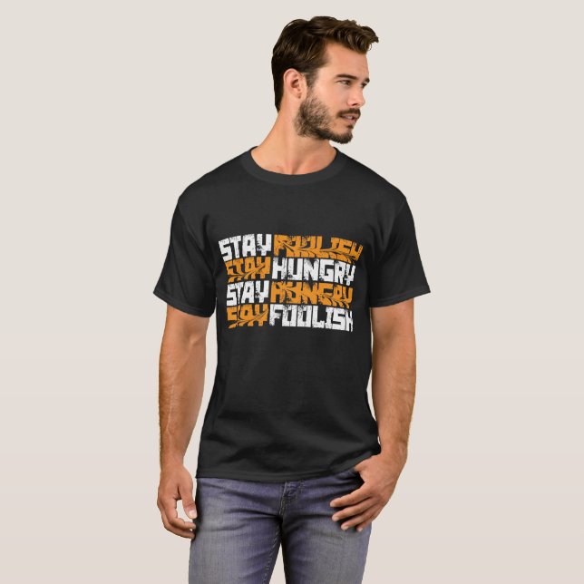 Stay Hungry, Stay Foolish  T-Shirt (Front Full)