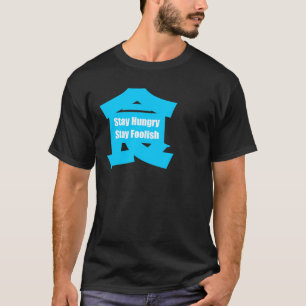 Stay Hungry Stay foolish T-Shirt