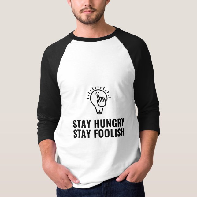 Stay hungry stay foolish T-Shirt (Front)