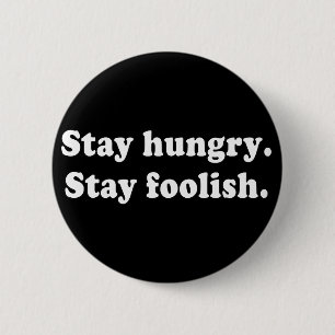 Stay Hungry Stay Foolish Tshirt or Gift 6 Cm Round Badge