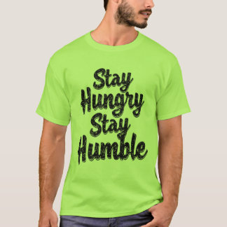 Stay Hungry Stay Humble – T-Shirt