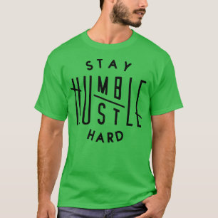 Stay Hustle Hard  3 T-Shirt