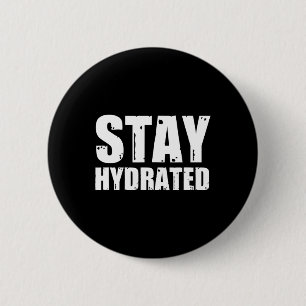 Stay Hydrated  6 Cm Round Badge