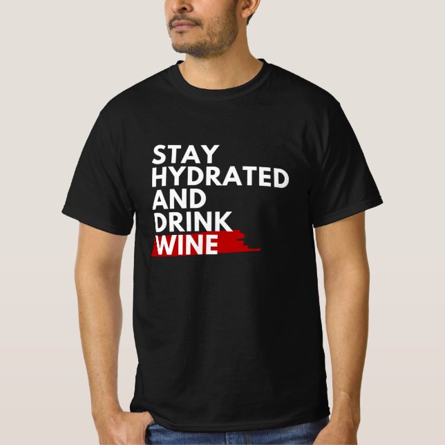 Stay hydrated and drink wine T-Shirt (Front)