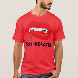 Stay Hydrated, Halloween Vampire Fangs  T-Shirt