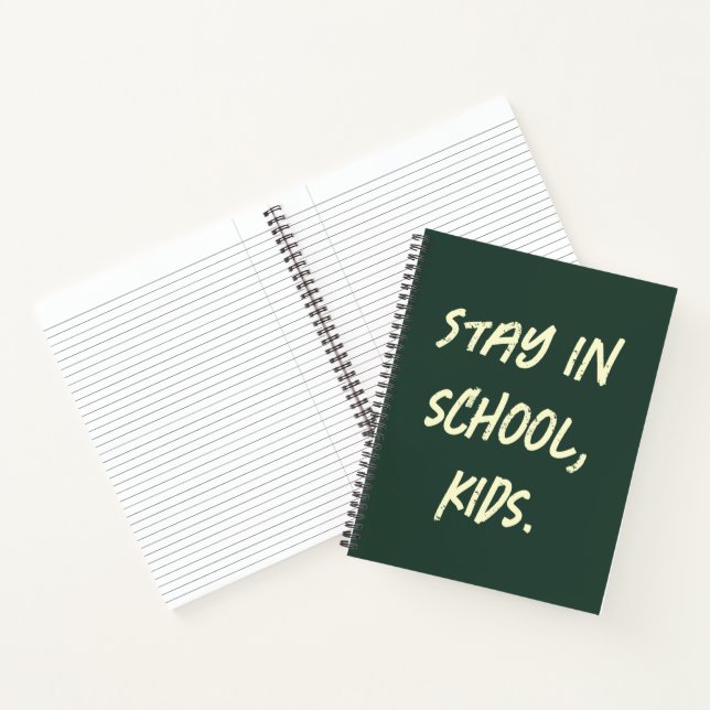 Stay in school, kids. (customisable) notebook (Inside)
