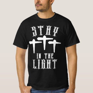 Stay in the light 2  T-Shirt
