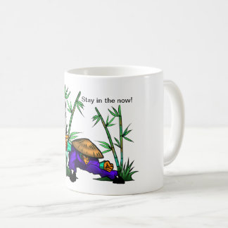 Stay in the now! coffee mug