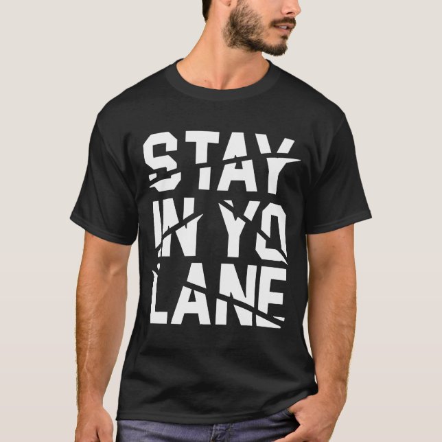 Stay In Yo Lane Savage BBB Big Baller Brand Saying T-Shirt (Front)